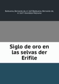 Siglo de oro en las selvas der Erfile