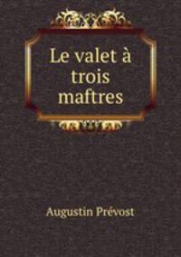 Le valet trois maftres