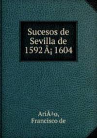 Sucesos de Sevilla de 1592 1604