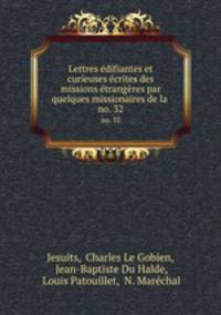 Lettres difiantes et curieuses crites des missions trangres par quelques missionaires de la .. no. 32