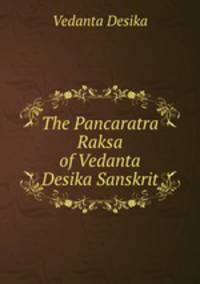 The Pancaratra Raksa of Vedanta Desika Sanskrit