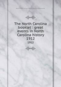 The North Carolina booklet : great events in North Carolina history. 1912