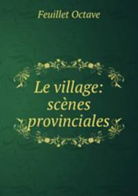 Le village: scnes provinciales