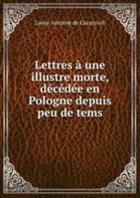 Lettres une illustre morte, dcde en Pologne depuis peu de tems