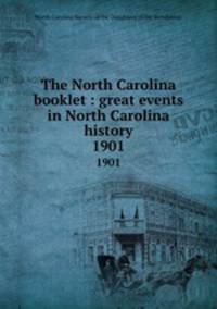 The North Carolina booklet : great events in North Carolina history. 1901