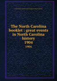 The North Carolina booklet : great events in North Carolina history. 1904