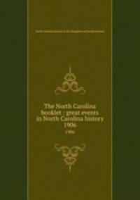 The North Carolina booklet : great events in North Carolina history. 1906