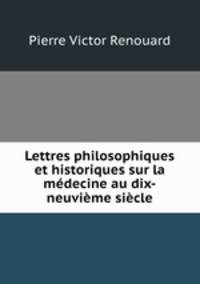 Lettres philosophiques et historiques sur la mdecine au dix-neuvime sicle