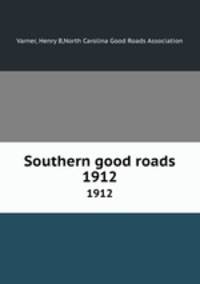 Southern good roads. 1912