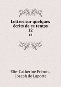 Lettres sur quelques crits de ce temps. 12