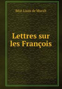 Lettres sur les Franois