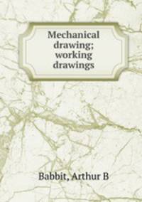 Mechanical drawing; working drawings