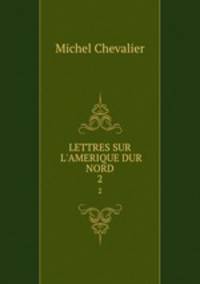 LETTRES SUR L`AMERIQUE DUR NORD. 2