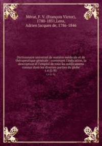 Dictionnaire universel de matire mdicale et de thrapeutique gnrale : contenant l`indication, la description et l`emploi de tous les mdicamens connus dans les diverses parties du globe. t.4 (L-N)