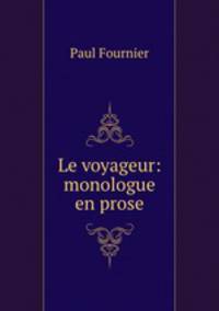 Le voyageur: monologue en prose