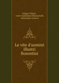 Le vite d`uomini illustri fiorentini