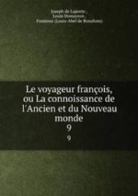 Le voyageur franois, ou La connoissance de l`Ancien et du Nouveau monde. 9