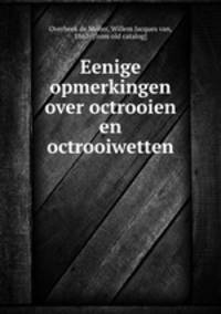 Eenige opmerkingen over octrooien en octrooiwetten