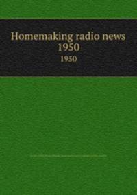 Homemaking radio news. 1950