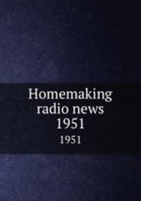 Homemaking radio news. 1951