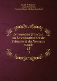 Le voyageur franois, ou La connoissance de l`Ancien et du Nouveau monde. 13