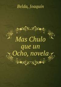 Mas Chulo que un Ocho, novela