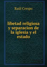 libetad religiosa y separacion de la iglesia y el estado