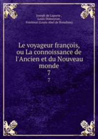 Le voyageur franois, ou La connoissance de l`Ancien et du Nouveau monde. 7