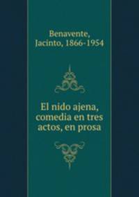 El nido ajena, comedia en tres actos, en prosa