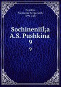 Sochineniia A.S. Pushkina . 9