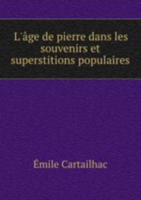L`ge de pierre dans les souvenirs et superstitions populaires