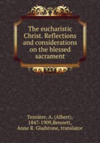 The eucharistic Christ. Reflections and considerations on the blessed sacrament