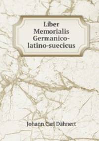 Liber Memorialis Germanico-latino-suecicus.
