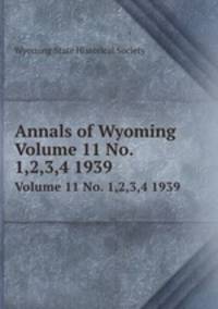 Annals of Wyoming. Volume 11. No. 1,2,3,4 1939