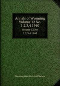 Annals of Wyoming. Volume 12 No. 1,2,3,4 1940
