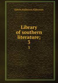 Library of southern literature;. 3
