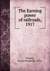 The Earning power of railroads, 1917