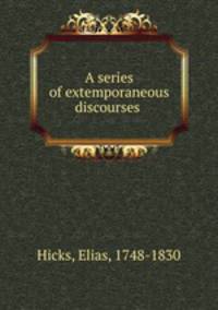A series of extemporaneous discourses