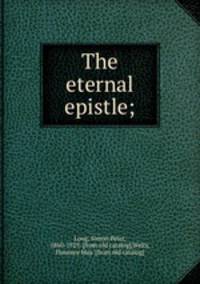 The eternal epistle;