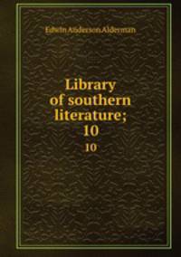 Library of southern literature;. 10