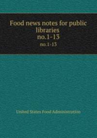Food news notes for public libraries . no.1-13