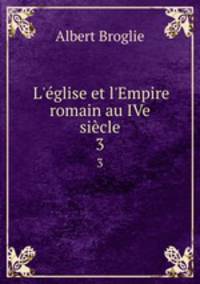 L`glise et l`Empire romain au IVe sicle. 3