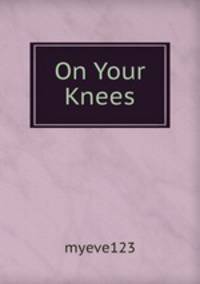 On Your Knees