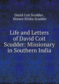 Life and Letters of David Coit Scudder: Missionary in Southern India