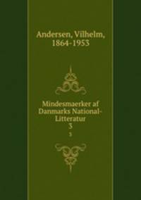 Mindesmaerker af Danmarks National-Litteratur. 3
