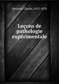 Leons de pathologie exprimentale