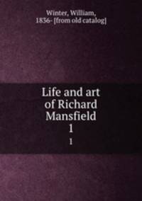 Life and art of Richard Mansfield. 1