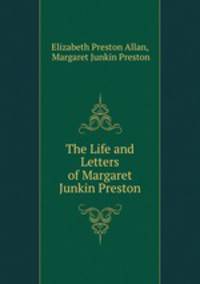 The Life and Letters of Margaret Junkin Preston