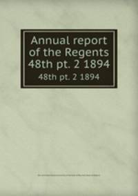 Annual report of the Regents. 48th pt. 2 1894