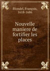 Nouvelle maniere de fortifier les places